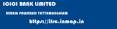 ICICI BANK LIMITED  KERALA PALAKKAD TATTAMANGALAM   ifsc code